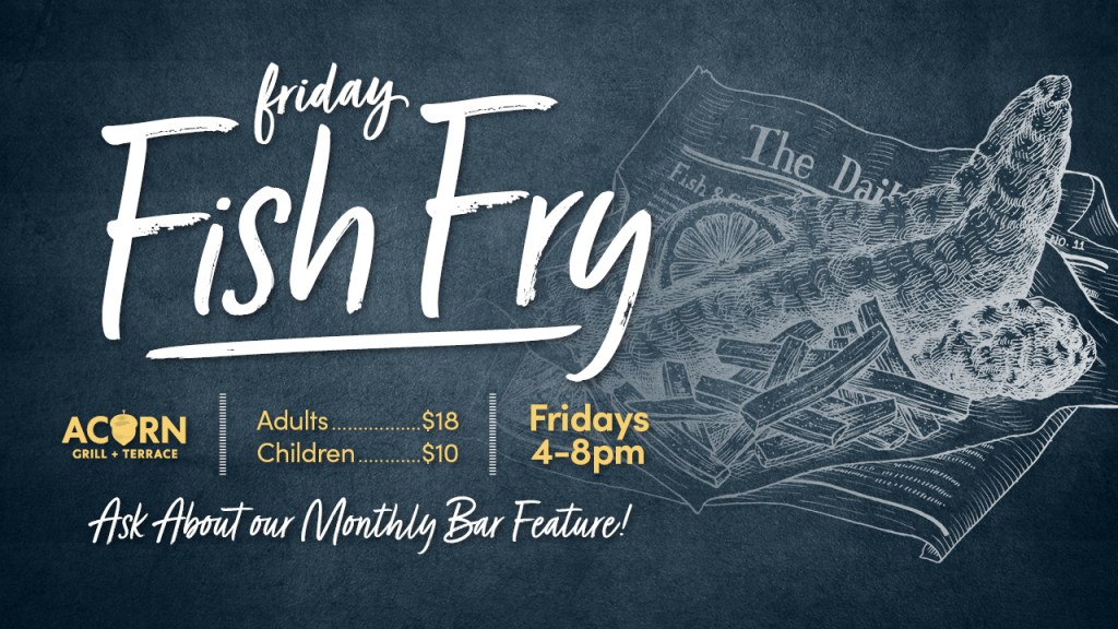 Friday Fish Fry at Acorn Grill + Terrace