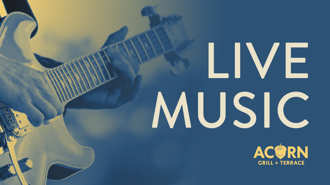 Live Music at Acorn Grill + Terrace
